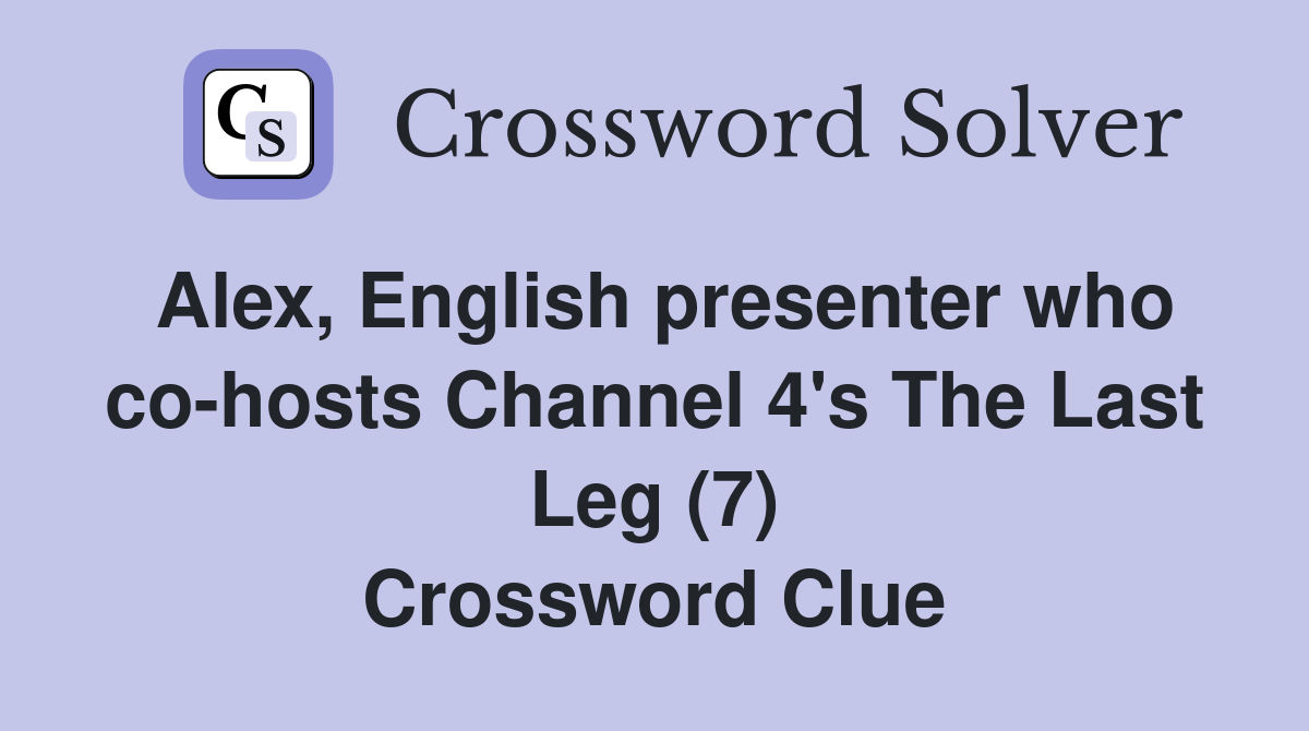 Alex, English presenter who cohosts Channel 4's The Last Leg (7